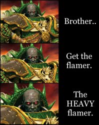 Brother get the flamer Meme Template