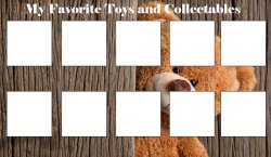 favorite toys and collectables Meme Template