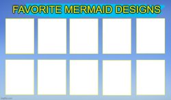 favorite mermaid designs Meme Template