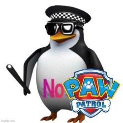 No Paw Patrol penguin Meme Template