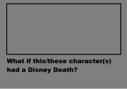 what if this character had a disney death ? Meme Template