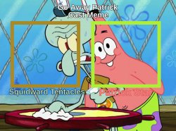 Go Away Patrick Cast Meme Meme Template