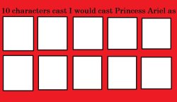 10 characters i would cast princess ariel as Meme Template