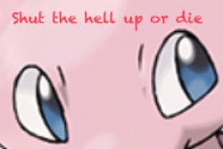 mew wants you to stop speaking or die Meme Template