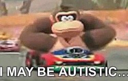 I may be autistic donkey kong Meme Template
