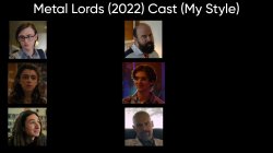 Metal Lords (2022) Cast (My Style) Meme Template