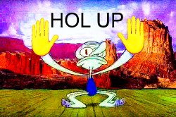 HOL UP Squidward Meme Template