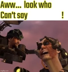 Aww look who can't say Meme Template