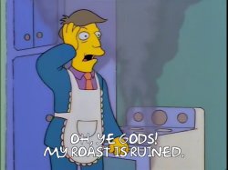 Oh, Ye Gods! My roast is ruined. Meme Template