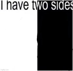 I have two sides Meme Template