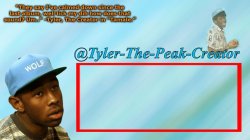 Tyler-The-Peak-Creator’s announcement temp Meme Template