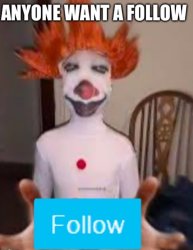 Anyone want a follow Meme Template