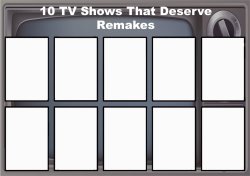 10 tv shows that deserves remakes Meme Template