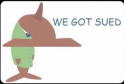 We Got Sued Shark Meme Template