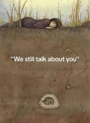 We still talk about you Meme Template