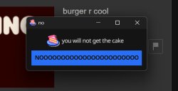 you will not get the cake Meme Template