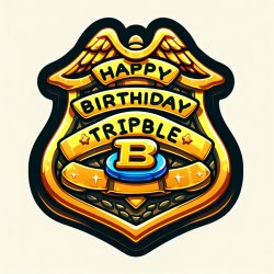 Happy Birthday Triple B on a police badge Meme Template