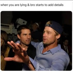 When you are lying & bro starts to add details Meme Template