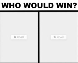 Who would win? Meme Template