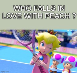 who falls in love with peach ? Meme Template