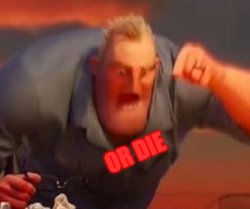X OR DIE Meme Template