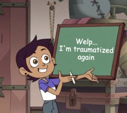 Welp... I'm Traumatized Again Meme Template