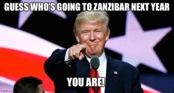 Guess who’s going to Zanzibar next year Meme Template