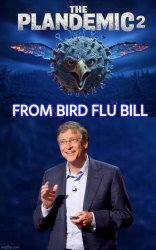 Bird Flu Bill's scamdemic Meme Template