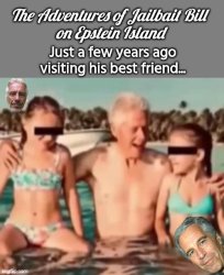Jailbait Bill Clinton on Epstein Island Meme Template