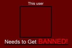 This user Needs to Get BANNED! Meme Template