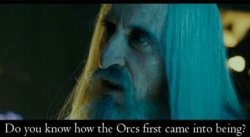 Do you know how the Orcs first came into being? Meme Template