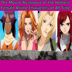 the mount rushmore of the hottest female anime characters Meme Template