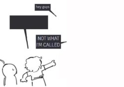 Not what I'm called Meme Template