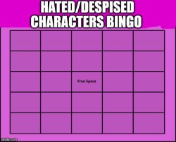 hated/despised characters bingo Meme Template