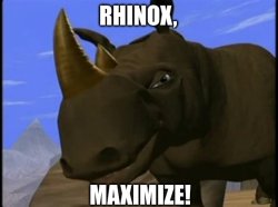 Rhinox, MAXIMIZE Meme Template