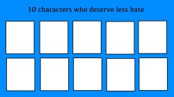 10 characters who deserve less hate Meme Template