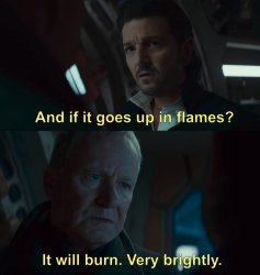It will burn. Very brightly Meme Template