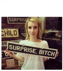 Surprise B*tch Meme Template