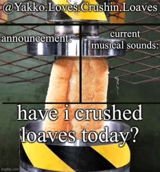 crushing a loaf announcement Meme Template