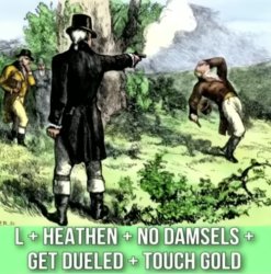 L + heathen + no damsels + get dueled + touch gold Meme Template