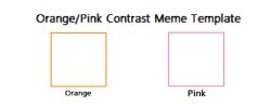 Orange Pink Contrast Meme Meme Template