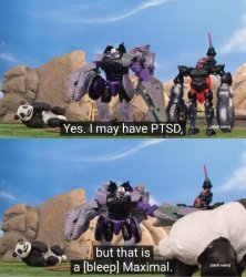 I may have PTSD, but that is a f**king Maximal Meme Template