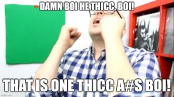 Damn boi he thicc Meme Template