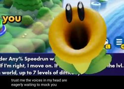 trust me the voices in my head are eagerly waiting to mock you Meme Template