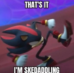 thats it, im skedaddling shadow Meme Template