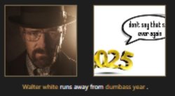 walter is afraid of 2025 Meme Template