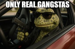 ONLY REAL GANGSTAS Meme Template