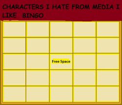 characters i hate from media i like bingo Meme Template