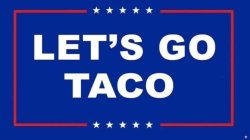 Let's Go Taco Meme Template