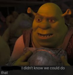 Shrek didn't know he could do that Meme Template